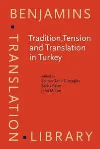 Tradition, Tension and Translation in Turkey (Benjamins Translation Library)