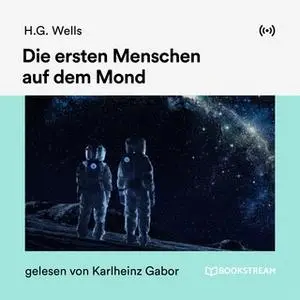 «Die ersten Menschen auf dem Mond» by H.G. Wells