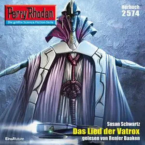 «Perry Rhodan - Episode 2574: Das Lied der Vatrox» by Susan Schwartz