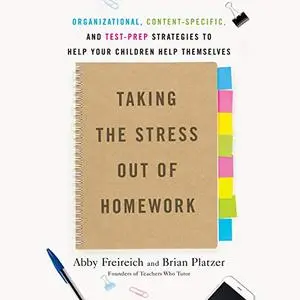 Taking the Stress Out of Homework: Organizational, Content-Specific, and Test-Prep Strategies to Help Your Children [Audiobook]