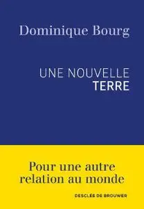 Dominique Bourg, "Une nouvelle Terre"