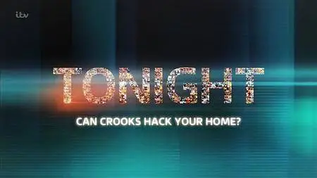 ITV Tonight - Can Crooks Hack Your Home? (2017)