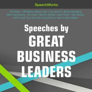 «Speeches by Great Business Leaders» by SpeechWorks