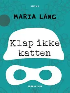 «Klap ikke katten» by Maria Lang