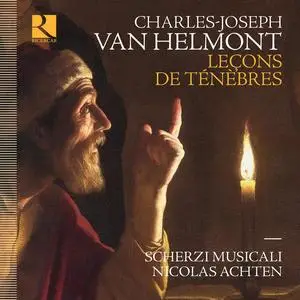 Scherzi Musicali & Nicolas Achten - Charles-Joseph Van Helmont: Leçons de ténèbres (2023)