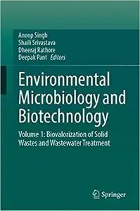 Environmental Microbiology and Biotechnology: Volume 1: Biovalorization of Solid Wastes and Wastewater Treatment