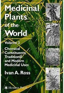 Medicinal Plants of the World, Volume 3: Chemical Constituents, Traditional and Modern Medicinal Uses [Repost]