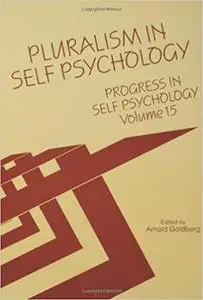Progress in Self Psychology, V. 15: Pluralism in Self Psychology