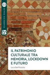 Luca Dal Pozzolo - Il patrimonio culturale tra memoria, lockdown e futuro