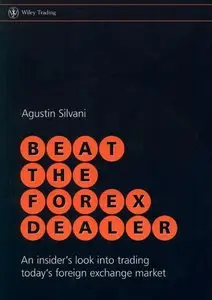 Beat the Forex Dealer: An insider's look into trading today's foreign exchange market (repost)
