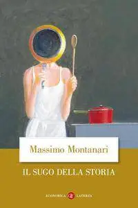 Massimo Montanari - Il sugo della storia