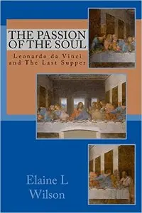 The Passion of the Soul: Leonardo da Vinci and The Last Supper