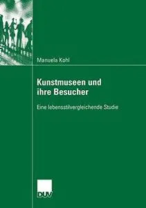 Kunstmuseen und ihre Besucher: Eine lebensstilvergleichende Studie