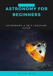 Astronomy for beginners: astronomy a self teaching guide