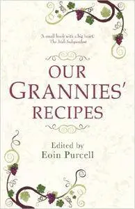 Our Grannies' Recipes: Favourite Irish Dishes