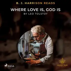 «B. J. Harrison Reads Where Love Is, God Is» by Leo Tolstoy