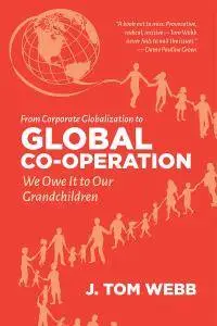 From Corporate Globalization to Global Co-Operation: We Owe It to Our Grandchildren