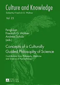 Concepts of a culturally guided philosophy of science : contributions from philosophy, medicine, and science of psychotherapy