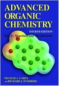 Advanced Organic Chemistry: Part A: Structure and Mechanisms (Repost)