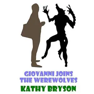 «Giovanni Joins The Werewolves» by Kathy Bryson