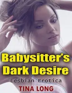 «Babysitter’s Dark Desire: Lesbian Erotica» by Tina Long