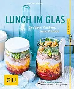 Lunch im Glas: Goodbye Kantine, hello Fitfood