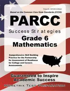 PARCC Success Strategies Grade 6 Mathematics Study Guide