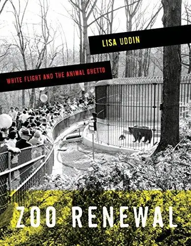 Zoo renewal : white flight and the animal ghetto