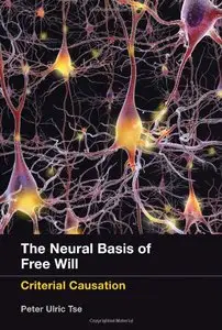 The Neural Basis of Free Will: Criterial Causation (repost)