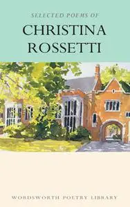 «Selected Poems of Christina Rossetti» by Christina Rossetti