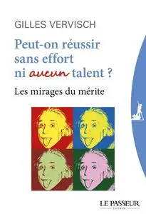 Gilles Vervisch, "Peut-on réussir sans effort ni aucun talent ?"