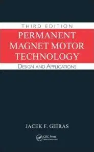 Permanent Magnet Motor Technology: Design and Applications, Third Edition (Repost)