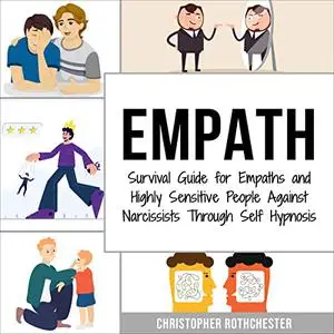 Empath: Survival Guide for Empaths and Highly Sensitive People Against Narcissists Through Self Hypnosis [Audiobook]