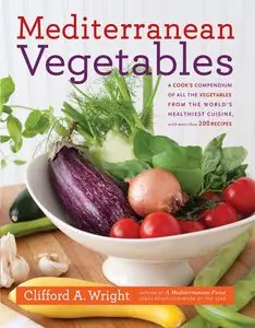 Mediterranean Vegetables: A Cook's Compendium of all the Vegetables from The World's Healthiest Cuisine, with More than...