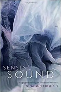 Sensing Sound: Singing and Listening as Vibrational Practice