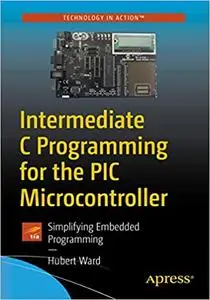 Intermediate C Programming for the PIC Microcontroller