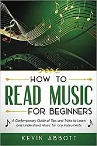 How to Read Music for Beginners: A Contemporary Guide of Tips and Tricks for Instruments