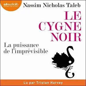 Nassim Nicholas Taleb, "Le cygne noir : La puissance de l'imprévisible"