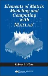 Elements of Matrix Modeling and Computing with MATLAB