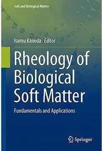 Rheology of Biological Soft Matter: Fundamentals and Applications