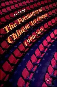 The Formation of Chinese Art Cinema: 1990–2003 (repost)