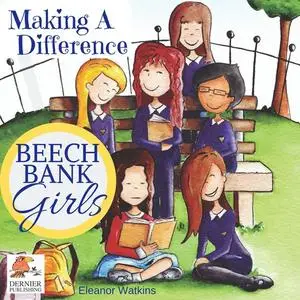 «Beech Bank Girls, Making A Difference» by Eleanor Watkins