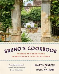 Bruno's Cookbook: Recipes and Traditions from a French Country Kitchen