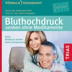 «Bluthochdruck senken ohne Medikamente» by Martin Middeke