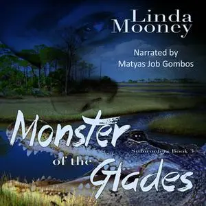 «Monster of the Glades» by Linda Mooney