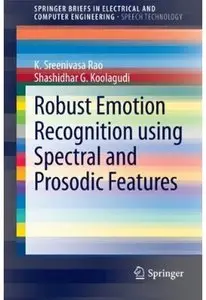 Robust Emotion Recognition using Spectral and Prosodic Features [Repost]