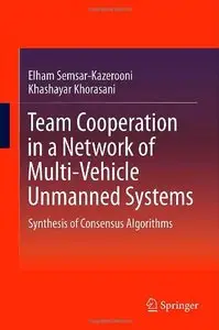 Team Cooperation in a Network of Multi-Vehicle Unmanned Systems: Synthesis of Consensus Algorithms
