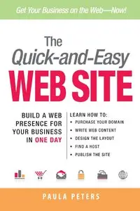 The Quick-and-Easy Web Site: Build a Web Presence for Your Business in One Day