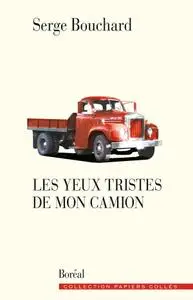 Serge Bouchard, "Les Yeux tristes de mon camion"
