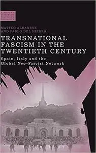 Transnational Fascism in the Twentieth Century: Spain, Italy and the Global Neo-Fascist Network